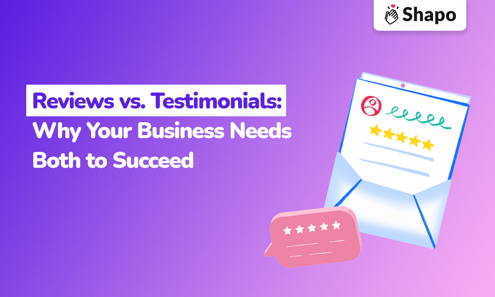 Reviews vs. Testimonials- 3 Reasons Why Your Business Needs Both to Succeed