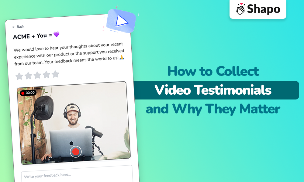 how to collect video testimonials and why they matter shapo